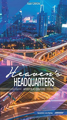 Heaven's Headquarters: Apostolic Centers: Volume 2 (Apostolic Live Series)
