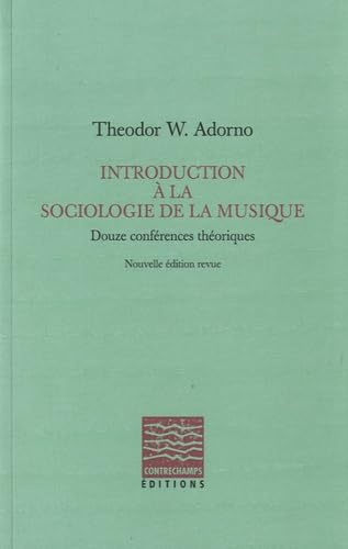 Introduction à la sociologie de la musique: Douze conférences théoriques