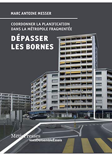 Dépasser les bornes: Coordonner la planification dans la métropole fragmentée