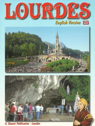 Lourdes: The Life of Bernadette - The Apparitions - The Shrines