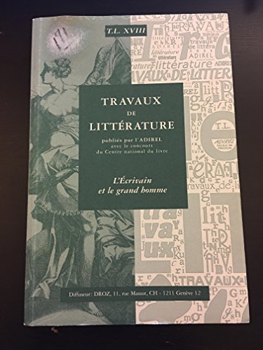 TRAVAUX DE LITTERATURE: 18 : l'écrivain et le grand homme