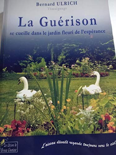 LA GUERISON se cueille dans le jardin fleuri de l'espérance