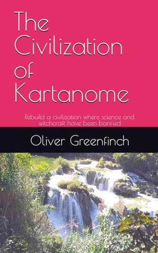 The Civilization of Kartanome: Rebuild a civilization where science and witchcraft have been banned (The Gerdran Cycle)