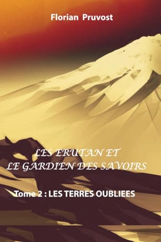 Les Erutan et le Gardien des Savoirs: Tome 2 : Les Terres Oubliées