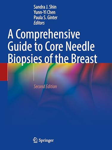 A Comprehensive Guide to Core Needle Biopsies of the Breast