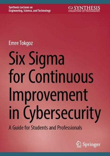 Six Sigma for Continuous Improvement in Cybersecurity