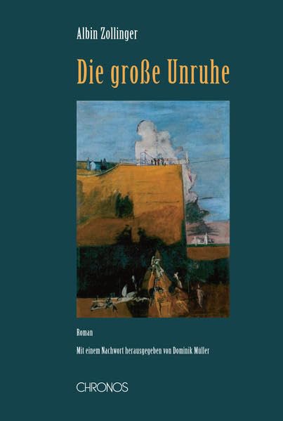 Die grosse Unruhe: Roman. Herausgegeben und mit einem Nachwort von Dominik Müller