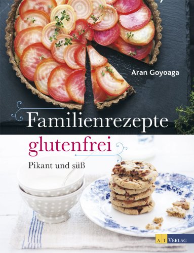Familienrezepte glutenfrei: pikant und süss