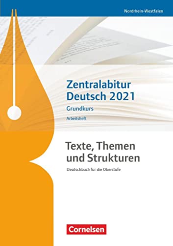 Texte, Themen und Strukturen - Nordrhein-Westfalen - Zentralabitur Deutsch 2021. Arbeitsheft - Grundkurs