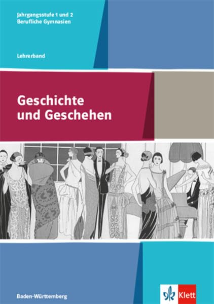 Geschichte und Geschehen. Lehrerband Klasse 11/12. Ausgabe Baden-Württemberg Berufliche Gymnas...
