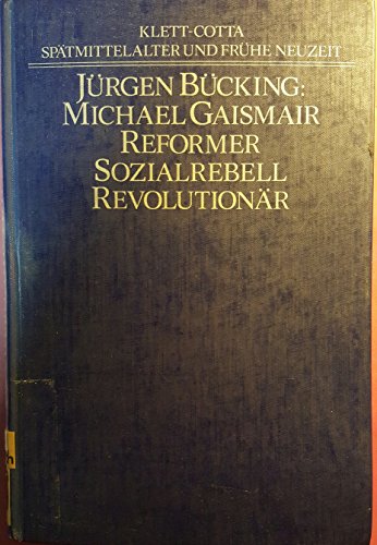 Michael Gaismair: Reformer, Sozialrebell, Revolutionär : seine Rolle im Tiroler 'Bauernkrieg' (1525/32) (Spätmittelalter und frühe Neuzeit)