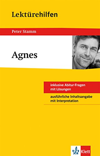 Lektürehilfen Peter Stamm "Agnes": inklusive Abitur-Frage mit Lösungen. Ausführliche Inhaltsangabe mit Interpretation