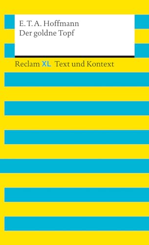 Der goldne Topf. Textausgabe mit Kommentar und Materialien: Reclam XL - Text und Kontext