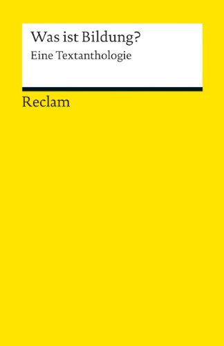 Was ist Bildung?: Eine Textanthologie