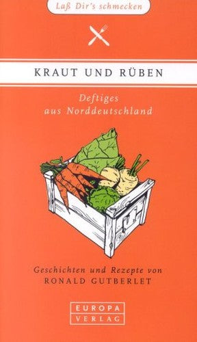 Kraut und Rüben. Deftiges aus Norddeutschland.
