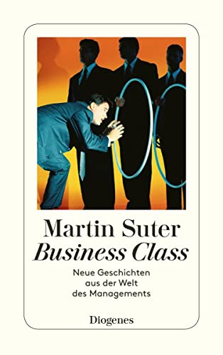 Business Class. Neue Geschichten aus der Welt des Managements.