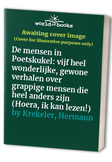 De mensen in Poetskukel: vijf heel wonderlijke, gewone verhalen over grappige mensen die heel anders zijn (Hoera, ik kan lezen!)
