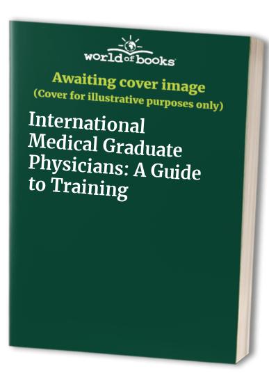 International Medical Graduate Physicians: A Guide to Training