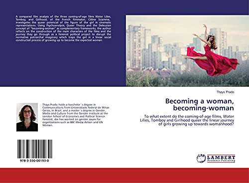 Becoming a woman, becoming-woman: To what extent do the coming-of-age films, Water Lilies, Tomboy and Girlhood queer the linear journey of girls growing up towards womanhood?