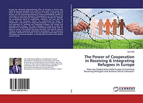 The Power of Cooperation in Receiving & Integrating Refugees in Europe: How can Cooperation Help Europe to Continue Receiving Refugees and Achieve Social Cohesion?