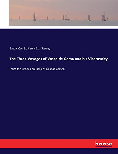 The Three Voyages of Vasco de Gama and his Viceroyalty