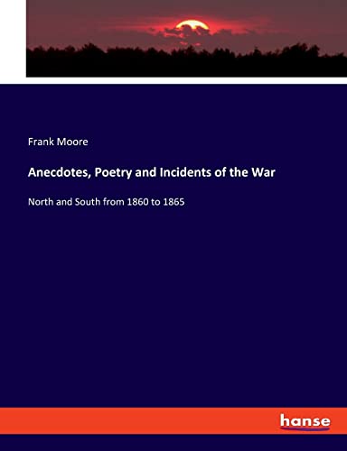 Anecdotes, Poetry and Incidents of the War