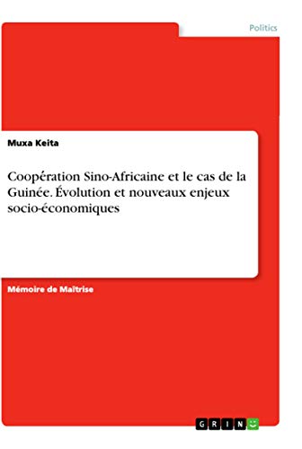 Coopération Sino-Africaine et le cas de la Guinée. Évolution et nouveaux enjeux socio-économiques