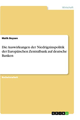 Die Auswirkungen der Niedrigzinspolitik der Europaischen Zentralbank auf deutsche Banken