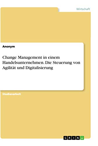 Change Management in einem Handelsunternehmen. Die Steuerung von Agilität und Digitalisierung