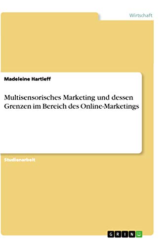Multisensorisches Marketing und dessen Grenzen im Bereich des Online-Marketings
