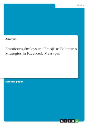 Emoticons, Smileys and Emojis as Politeness Strategies in Facebook Messages