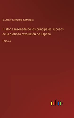 Historia razonada de los principales sucesos de la gloriosa revolucion de Espana