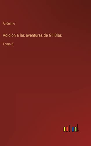 Adicion a las aventuras de Gil Blas