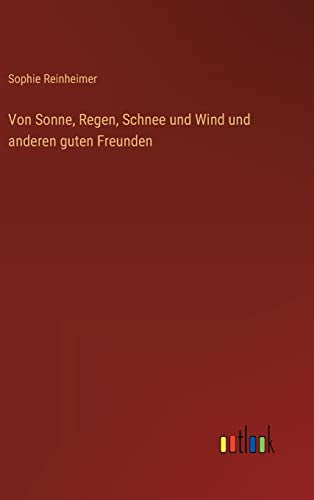 Von Sonne, Regen, Schnee und Wind und anderen guten Freunden