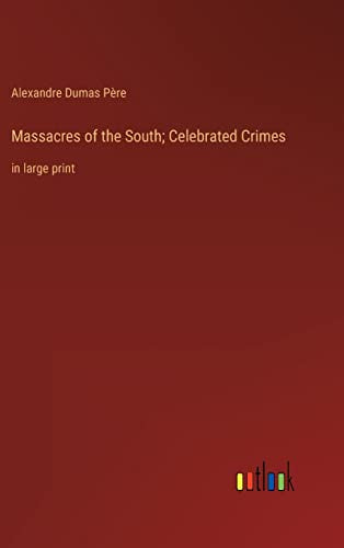 Massacres of the South; Celebrated Crimes