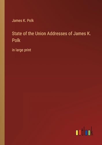 State of the Union Addresses of James K. Polk