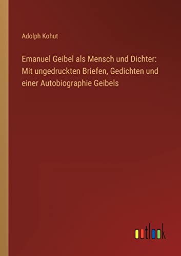 Emanuel Geibel als Mensch und Dichter