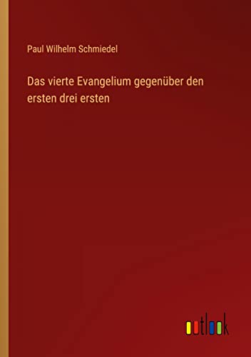 Das vierte Evangelium gegenuber den ersten drei ersten