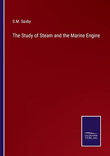 The Study of Steam and the Marine Engine