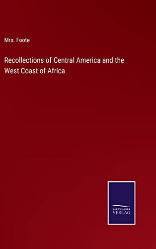 Recollections of Central America and the West Coast of Africa
