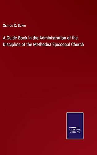 A Guide-Book in the Administration of the Discipline of the Methodist Episcopal Church
