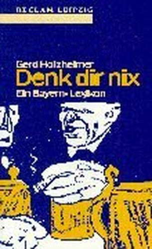 Denk dir nix.