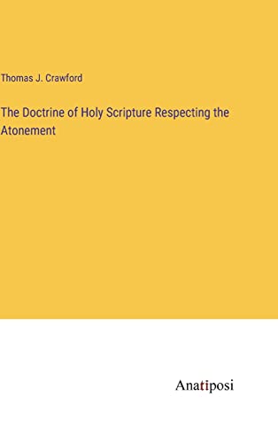 The Doctrine of Holy Scripture Respecting the Atonement