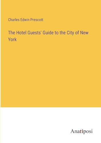 The Hotel Guests' Guide to the City of New York