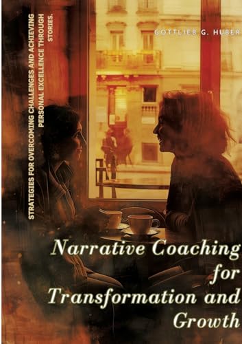 Narrative Coaching for Transformation and Growth