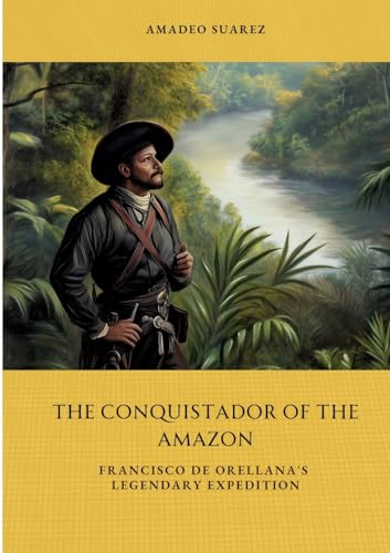 The Conquistador of the Amazon