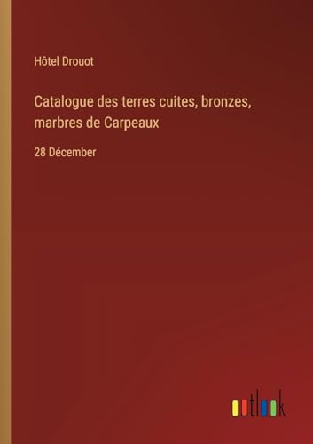 Catalogue des terres cuites, bronzes, marbres de Carpeaux