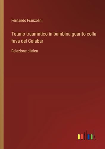 Tetano traumatico in bambina guarito colla fava del Calabar