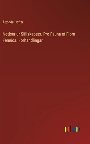 Notiser ur Sällskapets. Pro Fauna et Flora Fennica. Förhandlingar