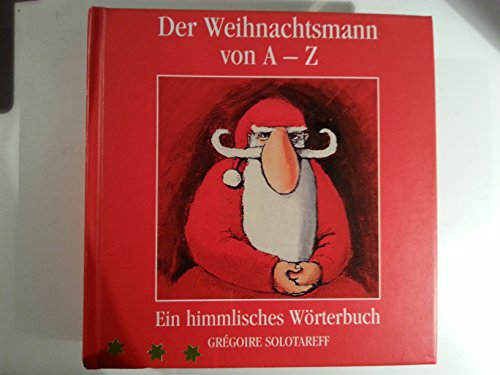 Der Weihnachtsmann von A - Z. Ein himmlisches Wörterbuch